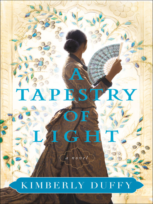 Title details for A Tapestry of Light by Kimberly Duffy - Available